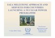 IAEA MILESTONE APPROACH AND SERVICES FOR … · iaea milestone approach and services for countries launching a nuclear power programme 17 june 2010, vienna ... phase 3 phase 1 milestone