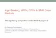 Algo-Trading, MTFs, OTFs & SME Grow Markets · Algo-Trading, MTFs, OTFs & SME Grow Markets The regulatory perspective under MiFID II proposal Dr. Federico Parmeggiani Research Fellow