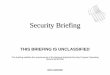 Security Briefing - Credentials Checker · Security Briefing . UNCLASSIFIED ... CUI information that another appropriately cleared ... shall comply with the guidance provided in DSSA