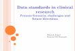 Data standards in clinical research - PhUSE Wiki standards in clinical research Present Scenario, challenges and future directions Mayank Anand Director INC Research 1 1- Data Standards