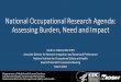 National Occupational Research Agenda: … Occupational Research Agenda: Assessing Burden, ... •BNI method selects priority ... National Occupational Research Agenda: Assessing Burden,
