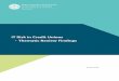 IT Risk in Credit Unions – Thematic Review Findings · driven by the types and number of systems used, ... IT security and Business Continuity Management ... Areas such as business
