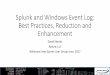 Splunk and Windows Event Log: Best Practices, Reduction ... · Many Solutions, One Goal. Splunk and Windows Event Log: Best Practices, Reduction and Enhancement David Shpritz Aplura,