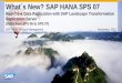 What´s New? SAP HANA SPS 07 - Scherblogblog.scherbinek.de/wp-content/uploads/2013/12/HANA_SPS07_NEW_SLT.pdf•Replication to any SAP ABAP-based System (via RFC) ... Technically both