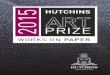 Hutchins Art Prize 2015 catalogue Jacqui Stockdale – Artist, winner of the Hutchins Art Prize in 1998 Mr John Ancher – Artist, Hutchins Art Curator 2015 HUTCHINS ART PRIZE ORGANISING