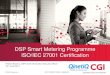 DSP Smart Metering Programme ISO/IEC 27001 Certification · DSP Smart Metering Programme ISO/IEC 27001 Certification . William Bowers, DSP Chief Information Security Officer . 19