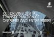 IoT: Driving Digital Transformation of Carriers and ...event.lvl3.on24.com/event/13/21/80/7/rt/1/documents/resourceList... · Transformation of Carriers and Enterprises. Ericsson