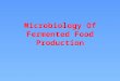 Microbiology Of Fermented Food Productionsite.iugaza.edu.ps/mshubair/files/2014/02/F… · PPT file · Web view · 2014-02-22Microbiology Of Fermented FoodProduction. Fermentation