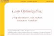 Loop Optimizations - Information Sciences Institute · Loop Optimizations Loop Invariant Code Motion Induction Variables. CSCI 565 - Compiler Design Spring 2011 Pedro Diniz ... CSCI