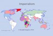 Imperialism - Loudoun County Public Schools · Imperialism is the practice of forming and maintaining an empire. The “mother country” uses the colonies in its empire to get raw