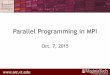 Parallel Programming in MPI - Virginia Tech€“ MPI can be also used to pass messages between processor cores that share memory 3 MPI Initialization & • All processes must initialize