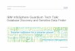 IBM InfoSphere Guardium Tech Talk - United States InfoSphere Guardium Tech Talk: Database Discovery and Sensitive Data ...  