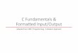 C Fundamentals & Formatted Input/Outputopen.gnu.ac.kr/lecslides/2017-2-introProg/KNK_C_01... ·  · 2017-10-06C Fundamentals & Formatted Input/Output adopted from KNK C Programming