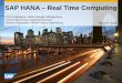 SAP HANA Real Time Computing - web.  · PDF fileSAP HANA – Real Time Computing Chris Hallenbeck, HANA Solution Management Christof Bornhoevd, HANA Architecture Richard