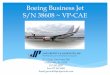 Boeing Business Jet S/N 38608 ~ VP-CAE · Boeing Business Jet S/N 38608 ~ VP-CAE 97 Village Lane Suite 300 Colleyville, TX 76034 817.283.2826 Fax 817.267.4805 Email jprewitt@jackprewitt.com