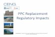 PPC Replacement Regulatory Impacts - …famos.scientech.us/PDFs/2012_Symposium/CENG_2012_Symposium.pdfppc replacement regulatory impacts. 2 confidential. proprietary ceng information