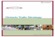 Ontario Trails Strategy · ACTIVE2010 ONTARIO TRAILS STRATEGY he Ontario Trails Strategy is a long-term plan that establishes strategic directions for planning, managing, promoting