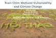 Tram Chim Wetland Vulnerability and Climate Change · Tram Chim Wetland Vulnerability and Climate Change Initial findings ... Socio-economic conditions of Tam Nong districts in Tram