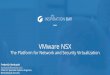 VMware NSX - All In The Loop Operations –Summary of ... Arkin Confidential 31 VIRTUAL: VMware vSphere, VMware NSX (Edge, ... VMware NSX is The Platform for Network Virtualization