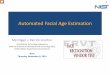 Automated Facial Age Estimation - Home Page | … Automated Facial Age Estimation Mei Ngan + Patrick Grother Information Technology Laboratory National Institute of Standards and Technology