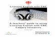 Learning English with CBC 3 Introduction Learning English with CBC is a joint project between CBC Calgary, the Government of Alberta and Daylight Consulting. Learning English with