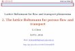 2. The lattice Boltzmann for porous flow and transportnht.xjtu.edu.cn/down/2 LBM for porous flow.pdfMOE-KLTFSE Lattice Boltzmann for flow and transport phenomena 2. The lattice Boltzmann