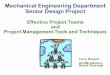 Mechanical Engineering Department Senior Design Project · Mechanical Engineering Department Senior Design Project Effective Project Teams and Project Management Tools and Techniques