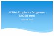 OSHA Emphasis Programs DIOSH 2016 Handouts/OSHA Emphasis Progra… · OSHA Emphasis Programs DIOSH 2016 ... setting and enforcing standards and by providing training, ... inspections
