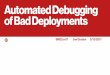 Automated Debugging of Bad Deployments - USENIX · •Collect logs with Kafka and Elasticsearch+Logstash+Kibana (ELK Stack) ... Match stack trace line numbers with lines changed in