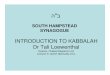 INTRODUCTION TO KABBALAH Dr Tali Loewenthal - Chabad · INTRODUCTION TO KABBALAH Dr Tali Loewenthal Director, Chabad Research Unit Lecturer in Jewish Spirituality UCL. OUTLINE OF