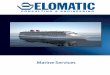 Marine Services - Elomatic · 4–5 Elomatic Marine Services ... software such as CADMATIC and AVEVA Marine. By us-ing 3D design we generate a comprehensive and accu -
