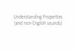 Understanding Properties (and non-English sounds) - …moeng/teaching/7 - Non-English sounds.pdfNon-English sounds •If you truly understand each property, you should be able to apply