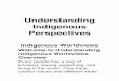 Understanding Indigenous Perspectives - Ontario … Indigenous Perspectives Indigenous Worldviews Welcome to Understanding Indigenous Worldviews Overview Every people has a way of