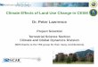 Climate Effects of Land Use Change in CESM Dr. Peter … · Climate Effects of Land Use Change in CESM . Dr. Peter Lawrence. ... 3.0 Land Cover Change Experiments. Slide 2 -Outline