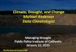 Climate, Drought, and Change - California State Water ... · Climate, Drought, and Change Michael Anderson ... with climate change. ... Outline • Policy context