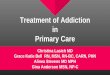 Treatment of Addiction in Primary Care the barrier of stigma within the clinic ... Social: She lives with her ... Case of Opioids + Stimulants