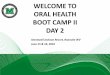 WELCOME TO ORAL HEALTH BOOT CAMP II DAY 2 - …€¦ · WELCOME TO ORAL HEALTH BOOT CAMP II DAY 2 Stonewall Jackson Resort, Roanoke WV June 15 & 16, 2016