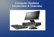 Computer Systems Introduction & Overview computer is an electronic device for storing and ... “post it notes ... Graphics Processing Unit (GPU)