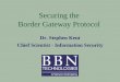 Securing the Border Gateway Protocol€¦ ·  · 2005-01-03Outline [BGP Overview [BGP Security [S-BGP Architecture [Deployment Issues for S-BGP [Alternative Approaches to BGP Security