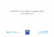 Child Friendly Legal Aid in Africa - United Nations … CHILD‐FRIENDLY LEGAL AID IN AFRICA Thomas F. Geraghty 1 and Diane Geraghty 2 I. INTRODUCTION In Senegal, 16‐year‐old Jean