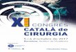CONGRÉS CATALÀ de CIRURGIA CONGRÉS CATALÀ de CIRURGIA 5 i 6 d’octubre de 2017 Barcelona, Auditori de l’Acadèmia Enguany celebrem el XI Congrés Català de Cirurgia, l’hem