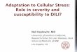 Adaptation to Cellular Stress: Role in severity and ... · Adaptation to Cellular Stress: Role in severity and . ... mitigate or promote injury, the final outcome being cell ... Adaptation