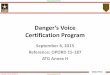 Danger’s Voice Certification Program - Fort · PDF file9/9/2015 · Danger’s Voice Certification Program September 8, 2015 Reference: OPORD 15-187 ATG Annex H. UNCLASSIFIED//FOUO
