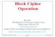 Block Cipher Operations - cse.wustl.edujain/cse571-14/ftp/l_06bco.pdf · Block Cipher Operation ... Any change to a block affects all following ciphertext blocks Need Initialization