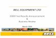 BELL EQUIPMENT LTD - sharedata.co.za · BELL EQUIPMENT LTD 2008 Final Results ... Branded Machines Imported: Graders Bulldozers Excavators ... Partners Focused on medium To …
