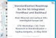 Standardization Roadmap for the 5G Integrated Fronthaul ... · PDF filefor the 5G Integrated Fronthaul and Backhaul ... Need fast and resilient forwarding, ... •Wireless access protocol