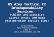 [PPT]Slide 1 - APAN Community · Web viewUS Army Tactical C2 Interoperability Services: Publish and Subscribe Server (PASS) and Data Dissemination Service (DDS) Sam Easterling Army