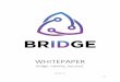 WHITEPAPER - storage.googleapis.com · WHITEPAPER Bridge. Identity, Secured. ... eventually backed by real-world regulatory ... Team and their consulting experience with ProjectICO