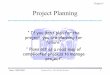 Project Planning - Universiti Teknologi Malaysiafkm.utm.my/~shari/project mgt notes/ch4new.pdf · Chapter 5 Project Planning “ If you don’t plan for the ... General Approach –