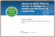 Library as Place, Place as Library: A Dialogue on Asia ... · •Integrate library into learning management systems, ... Electronic resources Digital collections ... •Institutional